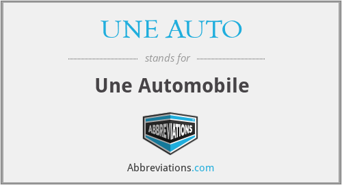 What does UNE AUTO stand for?